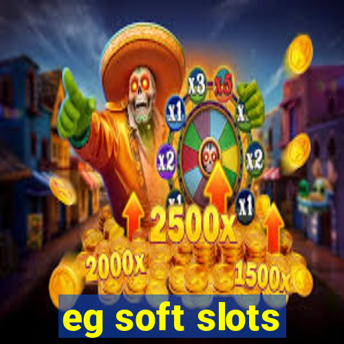 eg soft slots