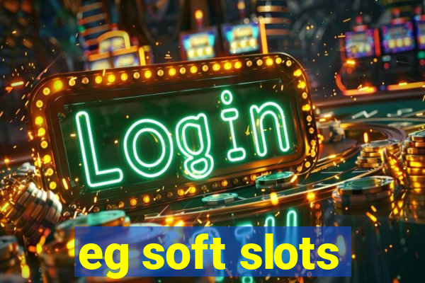 eg soft slots