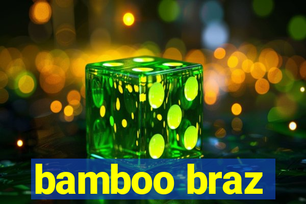 bamboo braz