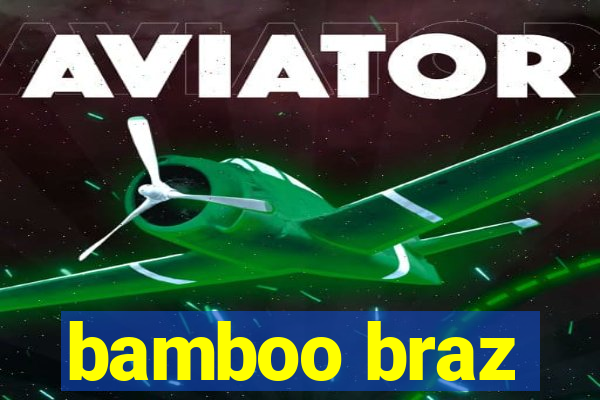 bamboo braz