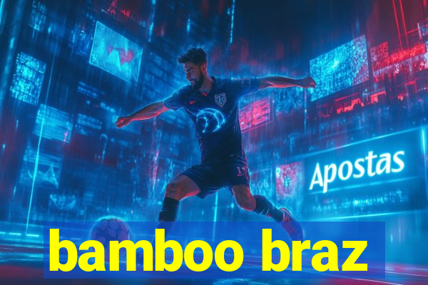 bamboo braz