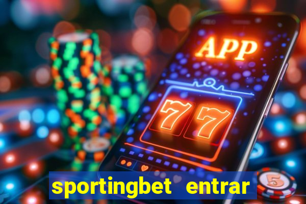 sportingbet entrar na minha conta