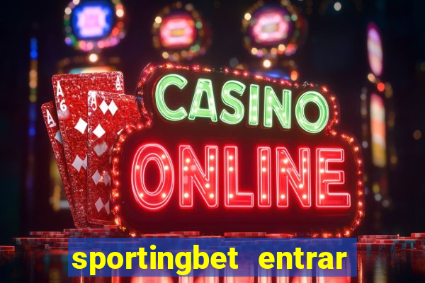 sportingbet entrar na minha conta