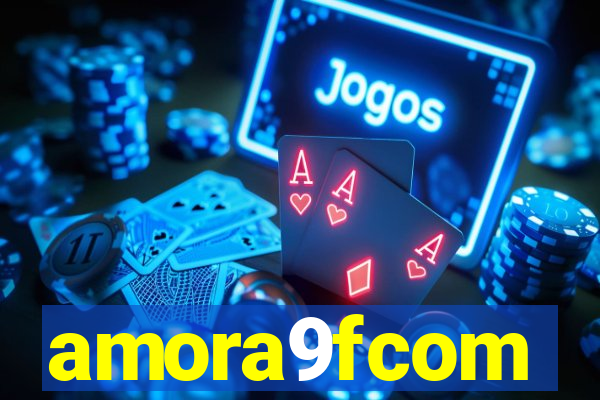 amora9fcom