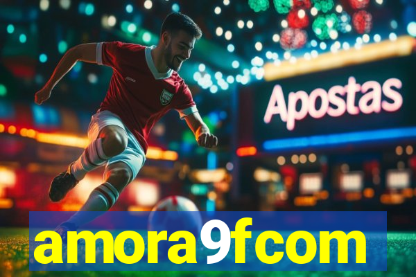 amora9fcom