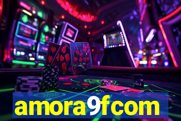 amora9fcom