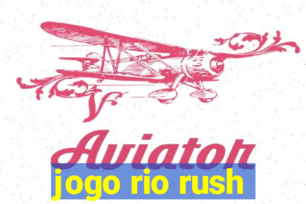 jogo rio rush