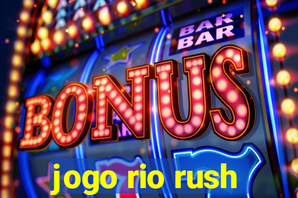 jogo rio rush