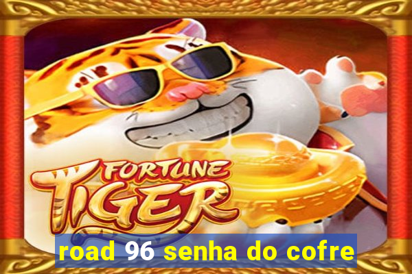 road 96 senha do cofre