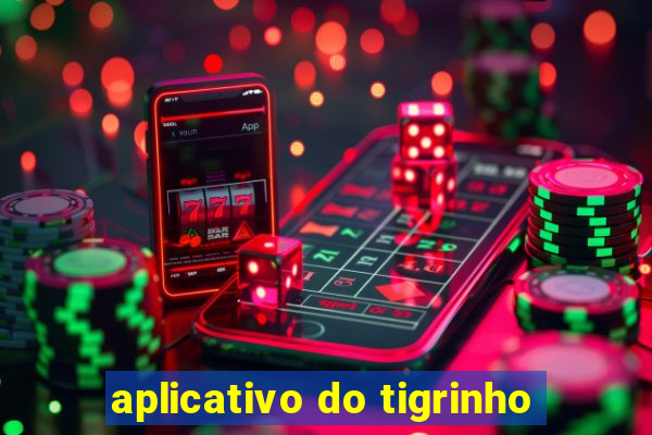 aplicativo do tigrinho