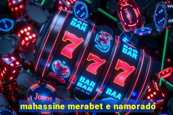 mahassine merabet e namorado