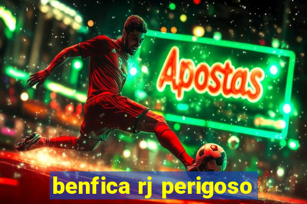 benfica rj perigoso