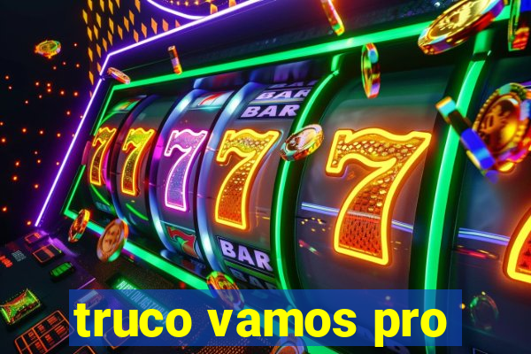 truco vamos pro