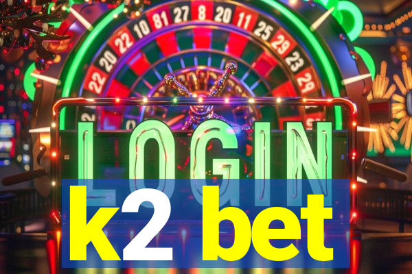 k2 bet