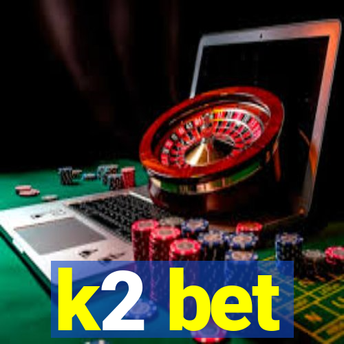 k2 bet