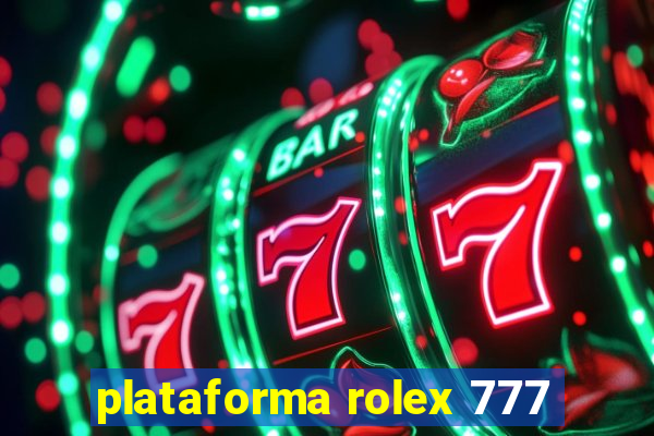 plataforma rolex 777