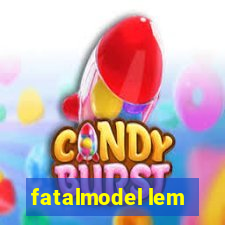 fatalmodel lem