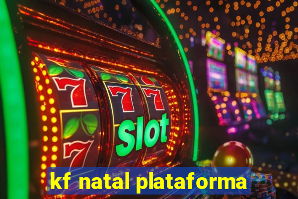 kf natal plataforma