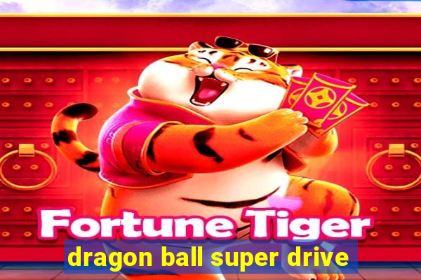 dragon ball super drive