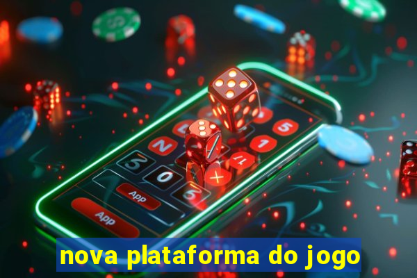 nova plataforma do jogo