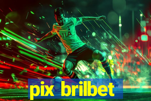 pix brilbet