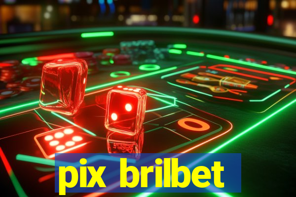 pix brilbet