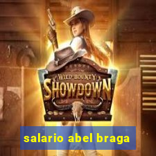 salario abel braga