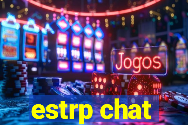 estrp chat