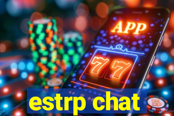 estrp chat