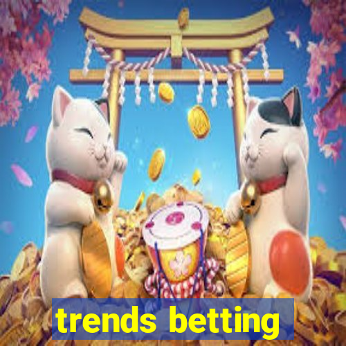 trends betting