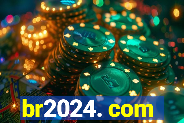 br2024. com