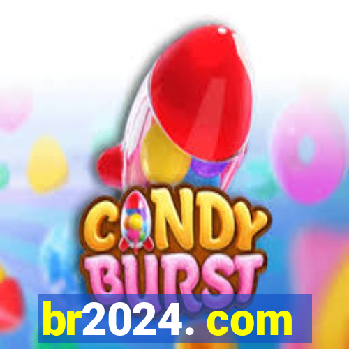 br2024. com