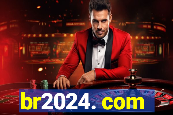 br2024. com