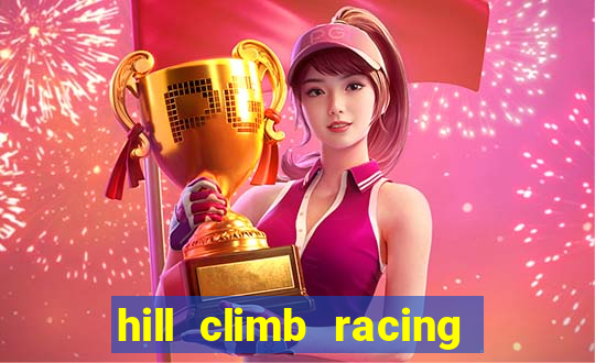 hill climb racing 2 dinheiro infinito