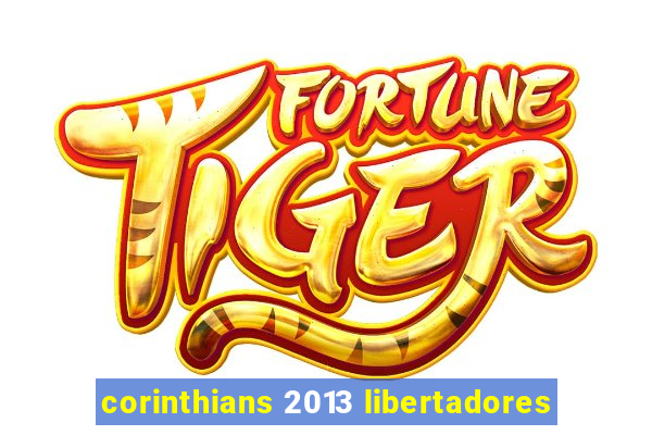 corinthians 2013 libertadores