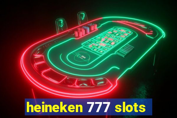 heineken 777 slots