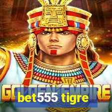 bet555 tigre