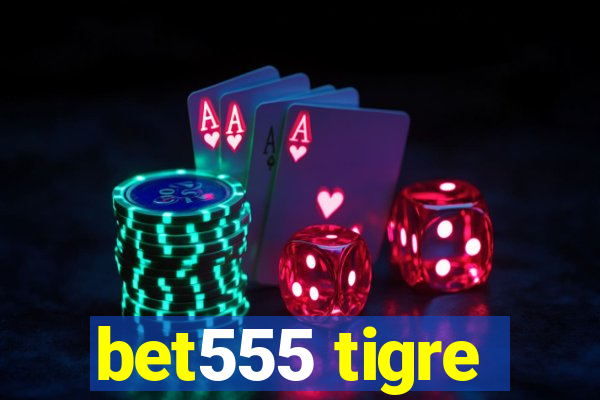 bet555 tigre