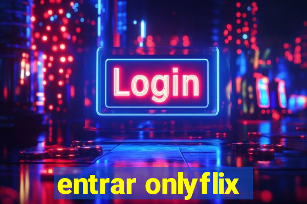 entrar onlyflix