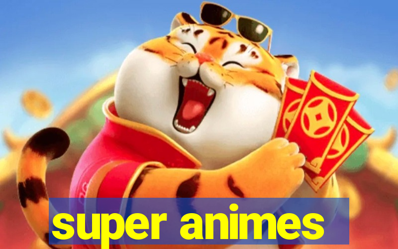 super animes