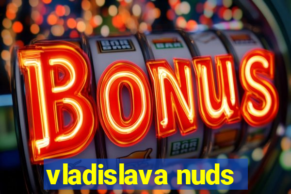 vladislava nuds