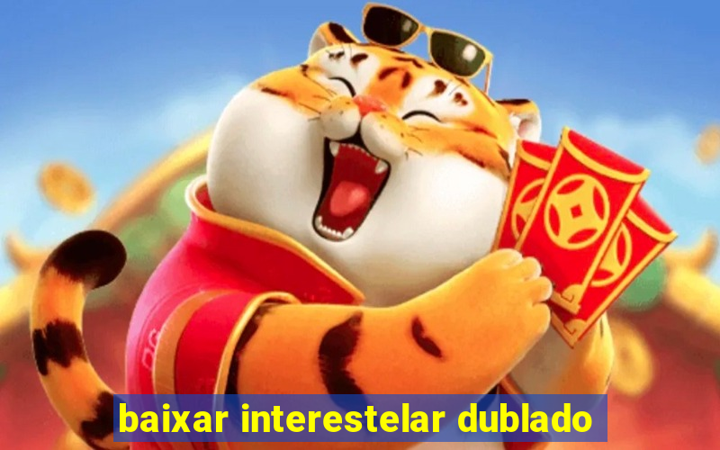 baixar interestelar dublado