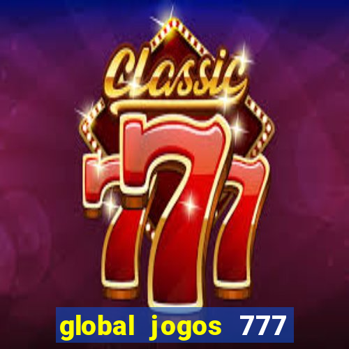 global jogos 777 paga mesmo