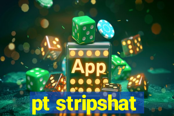 pt stripshat