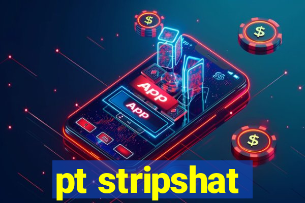 pt stripshat