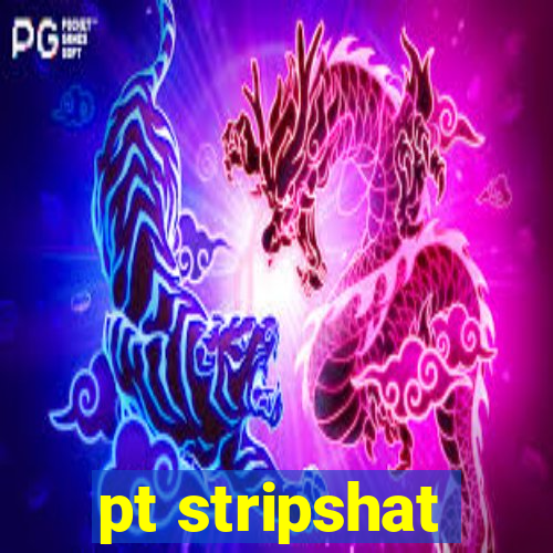 pt stripshat