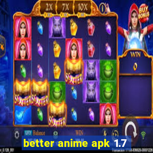 better anime apk 1.7