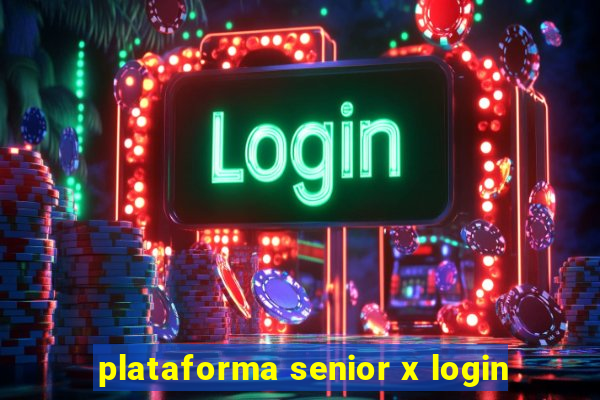 plataforma senior x login