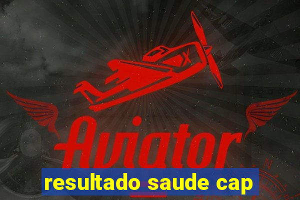 resultado saude cap