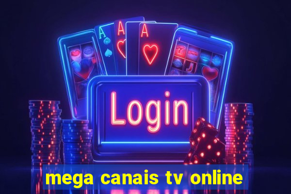 mega canais tv online